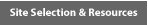 Site Selection & Resources